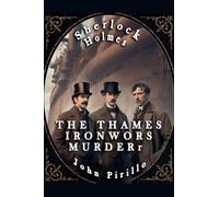 Sherlock Holmes, The Thames Ironworks Murder: 1 (Sherlock Holmes, the Ghost Wars)