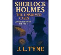 Sherlock Holmes: The Unsolved Cases (Sherlock Holmes: Journeys Beyond the Fog)