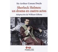 Sherlock Holmes: un drama en cuatro actos: Adaptación de William Gillette: 7 (Pigmalión Candilejas)