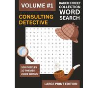 Sherlock Holmes Word Search: The Consulting Detective Collection: 100 Large Print Puzzles for Adults - Characters, Cases and Baker Street - Complete Holmes Canon Puzzle Book