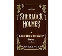 Sherlock Holmes y Los robos de Baker Street (Un misterio de Sherlock Holmes)