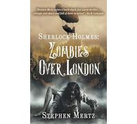 Sherlock Holmes: Zombies Over London