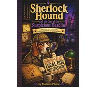 Sherlock Hound and the Case of the Suspicious Headline: Become a newshound without yelling at your phone