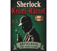Sherlock Krimi-Rätselbuch für Erwachsene: Leichte Rätsel | Ideal für 10-20 Minuten am Abend - Inklusive gratis Rätsel-App zum grenzenlosen Generieren von Knobel-Spaß