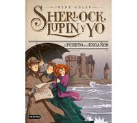 Sherlock Lupin Y Yo 11: El Puerto De Los Engaños