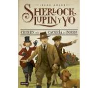 Sherlock Lupin Y Yo 9 :crimen En La Cacería Del Zorro