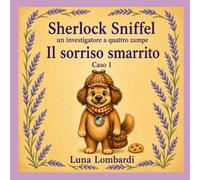Sherlock Sniffel - un investigatore a quattro zampe - Il sorriso smarrito: Caso 1