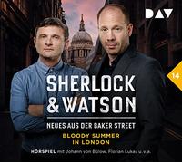 Sherlock & Watson - Neues aus der Baker Street: Bloody Summer in London (Fall 14): Hörspiel mit Johann von Bülow, Florian Lukas, Stefan Kaminski u.v.a. (2 CDs)