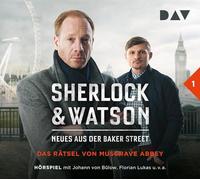 Sherlock & Watson - Neues aus der Baker Street: Das Rätsel von Musgrave Abbey (Fall 1): Hörspiel mit Johann von Bülow, Florian Lukas u.v.a. (1 CD)