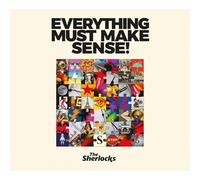 Sherlocks - Everything Must Make Sense
