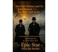 Sherlok Holmes und Dr. Watson der Mord bei Nebel An der Themse: aus den unveröffentlichten Manuskripten von Dr. John H. Watson, M.D.