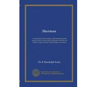 Sherman: A memorial in art, oratory, and literature by the Society of the Army of the Tennessee with the aid of the Congress of the United States of America