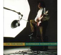 Sherman Robertson - I'm the Man