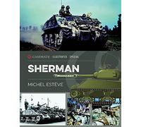 Sherman: The M4 Tank in World War II: CISS0001 (Casemate Illustrated Special)