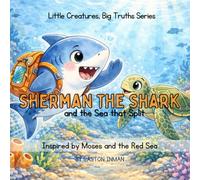 Sherman the Shark and the Sea That Split: A playful tale inspired by Moses and the Red Sea (Little Creatures, Big Truth Series)