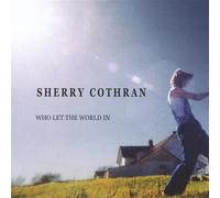 Sherry Cothran - Who Let the World in