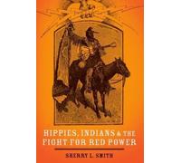 Sherry L. Smith Hippies, Indians, and the Fight for Red Power (Tapa blanda)