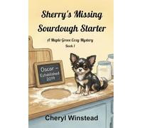 Sherry's Missing Sourdough Starter: A Maple Grove Cozy Mystery