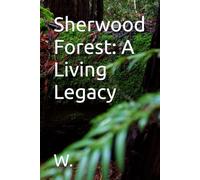 Sherwood Forest: A Living Legacy (England)