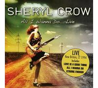 Sheryl Crow - All I Wanna Do... Live