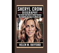 SHERYL CROW BIOGRAPHY: From Small-Town Roots to Global Stardom - The Complete Life Story of a Music Icon