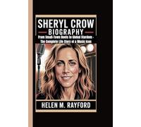 SHERYL CROW BIOGRAPHY: From Small-Town Roots to Global Stardom - The Complete Life Story of a Music Icon