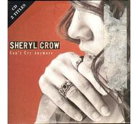 Sheryl Crow - Can't Cry Anymore