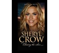 SHERYL CROW: Chasing the Sun (Unforgettable: The People Who Will Never Be Erased)