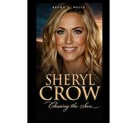 SHERYL CROW: Chasing the Sun (Unforgettable: The People Who Will Never Be Erased)