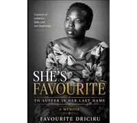 She's Favourite,To suffer is Her Last Name: A memoir of Survival, Grace and Becoming