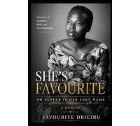 She's Favourite,To suffer is Her Last Name: A memoir of Survival, Grace and Becoming