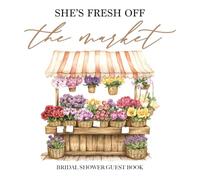 She's Fresh off the Market Bridal Shower Guest Book: with Gift Log and Thank You Tracker - Farmers Market Design for Organic Botanical Celebrations