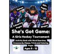 She's Got Game:: A Girls Hockey Tournament Activity Book with Word Searches, Crosswords, Mazes, Trivia and Coloring Pages