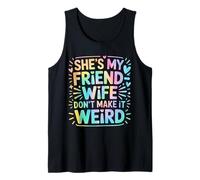 She's My Friend-Wife Don't Make It Weird Camiseta sin Mangas