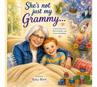 She's Not "JUST" My Grammy!: A Story about love, little moments, and forever friendship