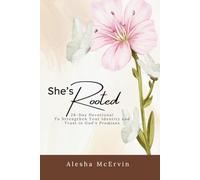 She's Rooted: 28-Day Devotional To Strengthen Your Identity and Trust in God's Promis