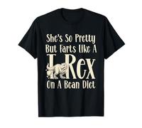 She's So Pretty But Farts Like A T-Rex On A Bean Diet Funny Camiseta
