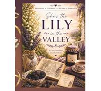 She's the Lily in the Valley: Devotions, Coloring, Recipes & Inspiration for the Weary Heart