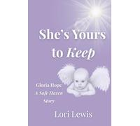 She's Yours to Keep: Gloria Hope - A Safe Haven Story