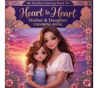 SheSha Heart-to-Heart: Mother & Daughter Coloring Book: A Relaxing and Meaningful Coloring Journey for Kids and Adults to Bond, Create, and Cherish Together (Cute Coloring (Fun))