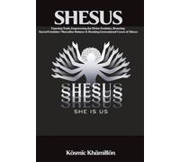 SHESUS: Exposing Truth, Empowering the Divine Feminine , Restoring Sacred Feminine / Masculine Balance & Breaking Generational Curses of Silence