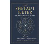 Shetaut NeterVol I: The Hidden Mysteries of Kemet