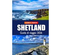 Shetland Guida di Viaggio 2026: Scopri tesori nascosti, paesaggi spettacolari, cultura locale e avventure nella natura nelle isole più settentrionali della Scozia