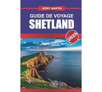 SHETLAND Guide de voyage 2026: Explorez des falaises spectaculaires, l'héritage viking et des aventures fauniques dans les îles du nord de l'Écosse