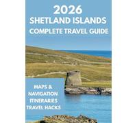 SHETLAND ISLANDS COMPLETE TRAVEL GUIDE 2026
