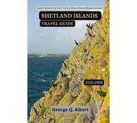 Shetland Islands Travel Guide 2025-2026: Explore Scotland's Far North: Culture, Nature & Remote Beauty Unlock (Easygoing Journeys)