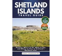 Shetland Islands Travel Guide: Discover Where to Go, What to See, and Where to Stay in Scotland’s Northern Isles