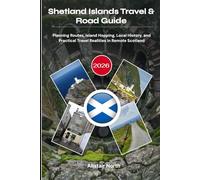Shetland Islands Travel & Road Guide 2026: Planning Routes, Island Hopping, Local History, and Practical Travel Realities in Remote Scotland