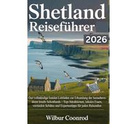 Shetland-Reiseführer 2026: Der Vollständige Insider-Leitfaden Zur Erkundung Der Bezauberndsten Inseln Schottlands - Top-Attraktionen, Lokales Essen, ... Schätze Und Expertentipps Für Jeden Reisenden