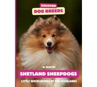 Shetland Sheepdog: Little Whirlwinds of the Highlands (Discover Dog Breeds)